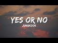 Yes Or No Jungkook Lyrics