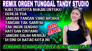 Download lagu REMIX ORGEN TUNGGAL TANDY STUDIO❗TEMBANG KENANGAN COVER REMIX❗KAU TERCIPTA BUKAN UNTUKU, GEREJA TUA mp3