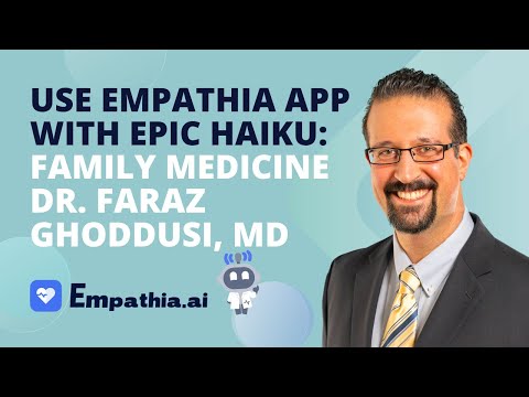 Use Empathia APP and Epic Haiku with Dr. Faraz Ghoddusi