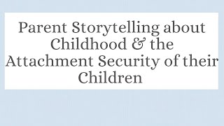 Bowlby on parental storytelling & attachment security