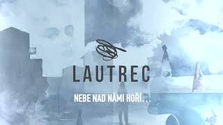 Video Lautrec - Nebe nad námi hoří