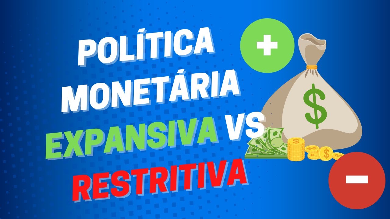Política Monetária Expansiva e Política Monetária Restritiva - Entenda a Diferença