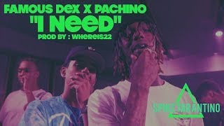 Famous Dex x Pachino - "I Need" (OFFICIAL MUSIC VIDEO) | Shot By @Spike_Tarantino