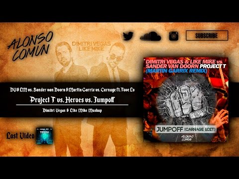 [Old Mashup] Project T vs. Heroes vs. Jumpoff (Dimitri Vegas & Like Mike Mashup)