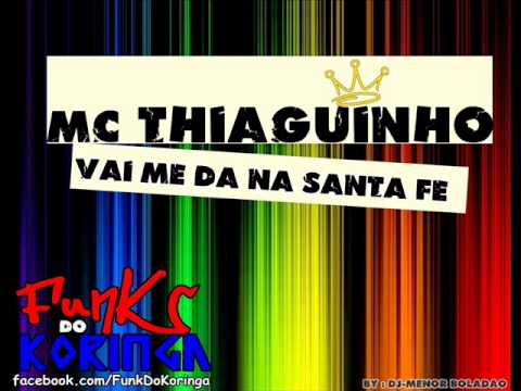 Mc Thiaguinho BH - Vai Me Da Na santa Fé (DJ-Moreira BH)
