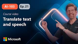 Translate text and speech with Microsoft Foundry Tools | AI-103 | Epis