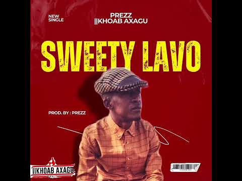 PREZZ (llKHOAB AXAGU) - SWEETY LAVO (OFFICIAL AUDIO)