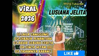 Download lagu LAILA CANGGUNG~TERBARU LUSIANA JELITA FULL ALBUM VIRAL~2026 @WongTuban94  mp3