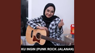 Download lagu Ku Ingin (Punk Rock Jalanan) mp3