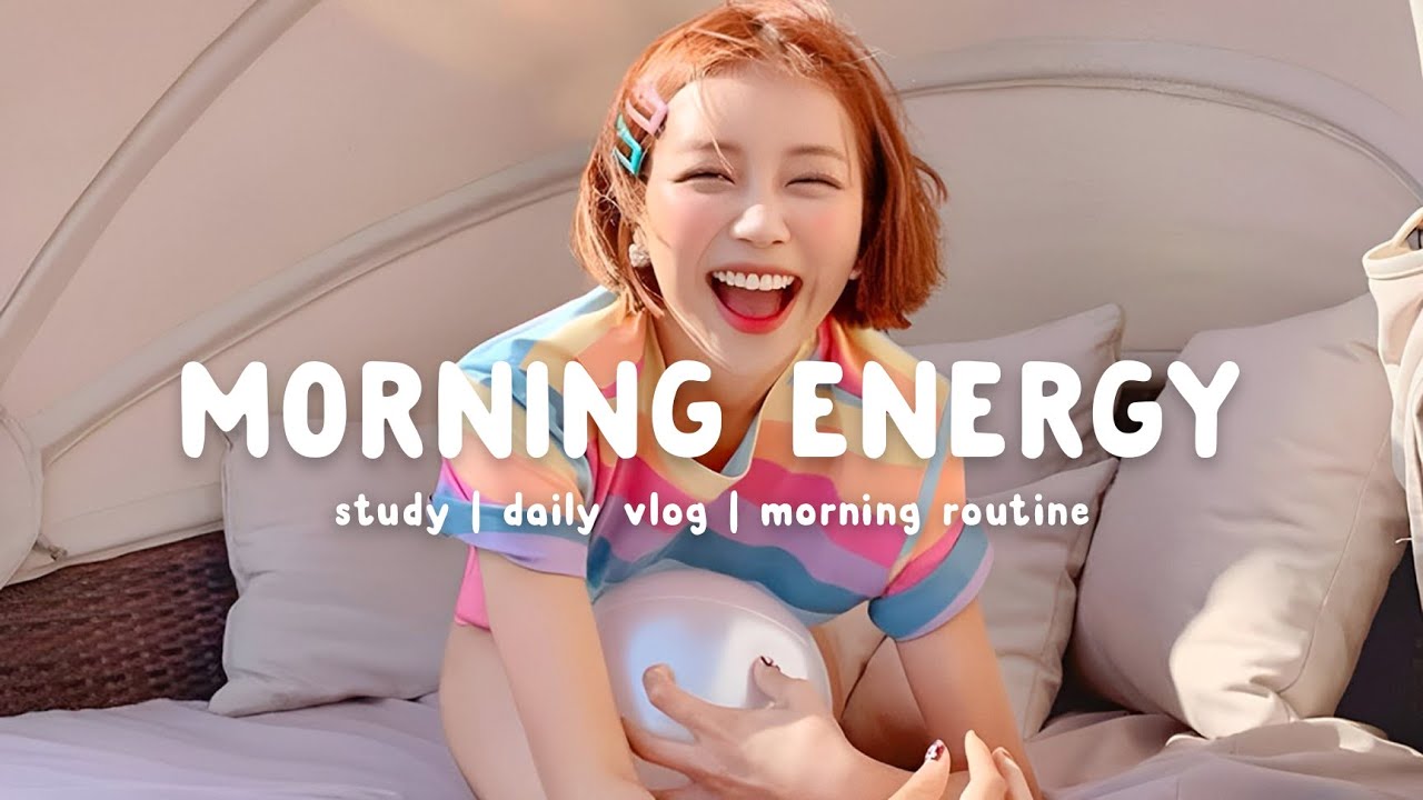 Songs to boost your energy up 🌻 Morning Energy | Chill Life Music