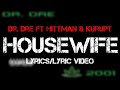 Dr. Dre ft. Hittman & Kurupt - Housewife (Lyrics/Lyric Video)