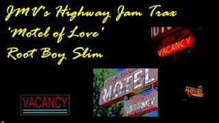JMV's Highway Jam Trax - Root Boy Slim, Motel of Love