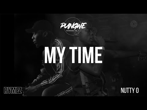 Pungwe Sessions - My Time (Not Sorry) [Ft. Rymez & Nutty O] (Official Audio)