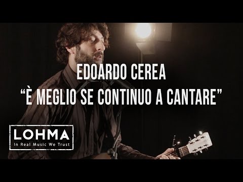 Edoardo Cerea - È Meglio Se Continuo A Cantare (Acoustic) - LOHMA