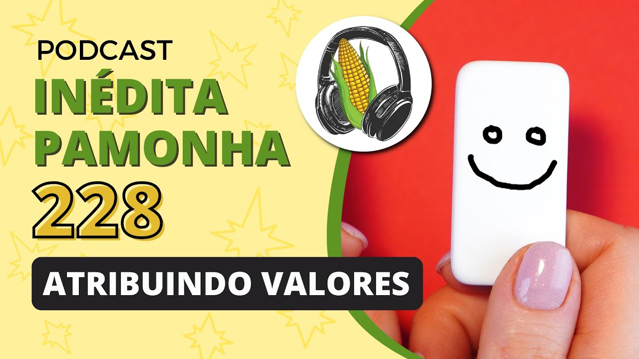 Inédita Pamonha 228 - Atribuindo valores