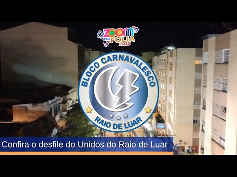 Zoom na Folia 2022 - Desfile do Raio de Luar (13-05-2022)
