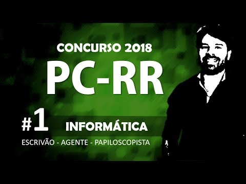 Concurso PC RR 2018 | Polícia Civil Roraima Aula 1 de Informática