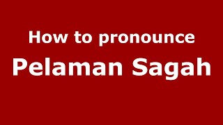 How to pronounce Pelaman Sagah
