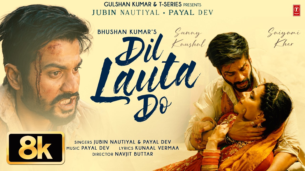 Dil Lauta Do 8K Video | Jubin Nautiyal, Payal Dev | Sunny K, Saiyami K | Kunaal | Navjit | Bhushan K