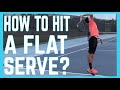 How To Hit A Flat Serve?