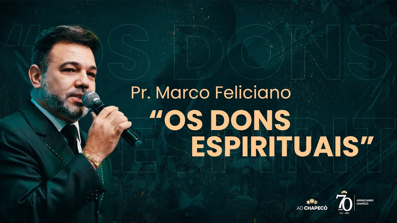 Pr. Marco Feliciano - Os Dons Espirituais - 70 Anos AD Chapecó