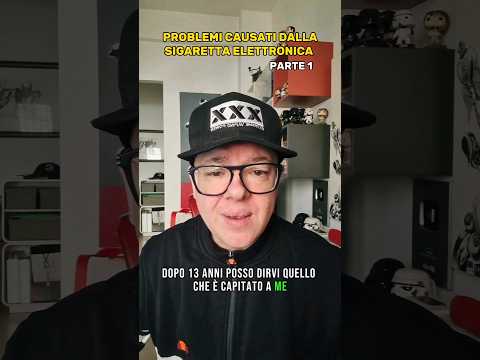 PROBLEMI che causa LA SIGARETTA ELETTRONICA Parte 1