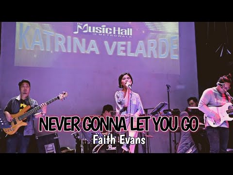NEVER GONNA LET YOU GO - Faith Evans (Katrina Velarde at The Musichall)