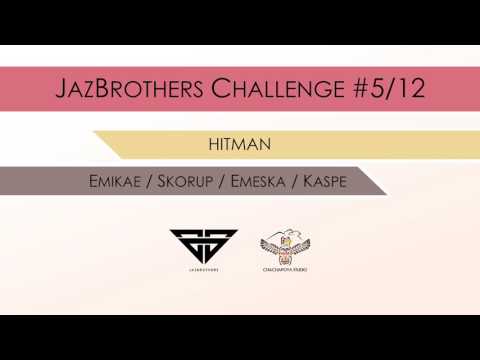 JazBrothers feat. Emikae, Skorup, Emeska, Kaspe - Hitman (Challenge #5/12)