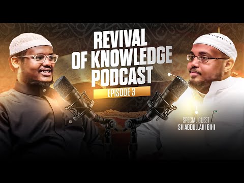 Revival of Knowledge Podcast || Episode 3 || Special Guest Sh Abdullahi Bihi