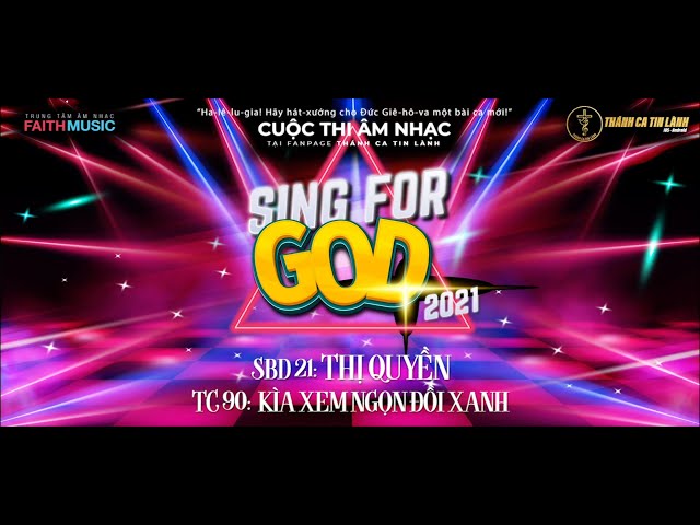 SING FOR GOD 2021 | SBD 21 - THỊ QUYỀN | THÁNH CA 90: KÌA XEM NGỌN ĐỒI XANH