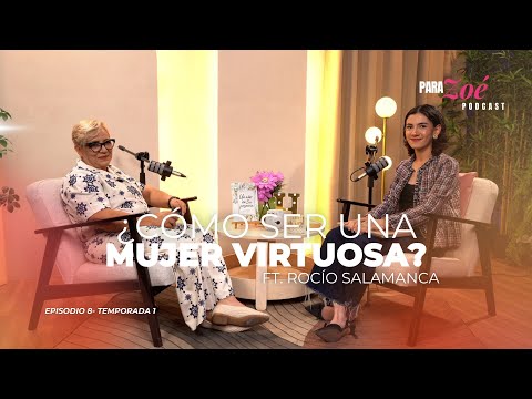 How to Be a Virtuous Woman? Ft. Rocío Salamanca | For Zoé