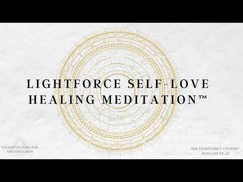LightForce Self Love, Healing Meditation (Extremely Powerful!)