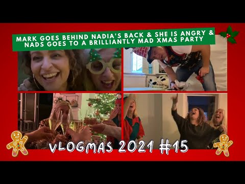 VLOGMAS 15 MARK Goes BEHIND Nadia's Back & She is ANGRY & NADS Goes to a Brilliantly MAD Xmas Party