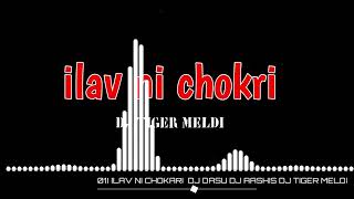 Download lagu 01) ILAV NI CHOKARI  DJ DASU DJ AASHIS DJ TIGER MELDI mp3