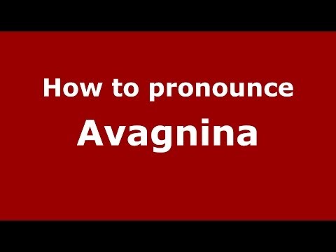 How to pronounce Avagnina