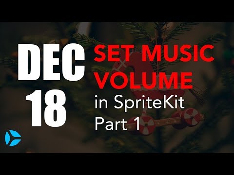 How to Set Volume of Music in SpriteKit and Swift 4 (Part 1!)
