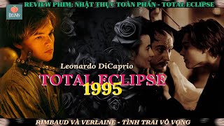Review phim đam mỹ Nhật thực toàn phần - Total Eclipse 1995 | Tình trai vô vọng của hai nhà thơ Pháp