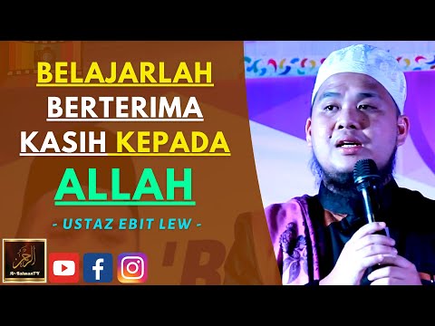 Ustaz Ebit Lew - BELAJARLAH BERTERIMA KASIH KEPADA ALLAH