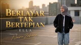 Download lagu Berlayar Tak Bertepian - Ella (Cover by Naira Zahwa) | Versi Paling Menyentuh mp3