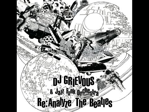 DJ GRIEVOUS & Jazz Funk Orchestra / Re:Analyze The Beatles