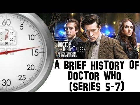 A Brief History Of Doctor Who (Series 5-7)