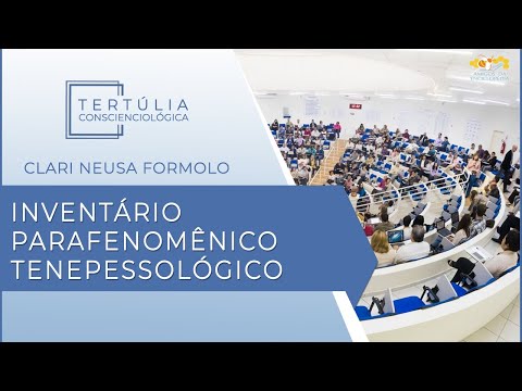 Tertúlia Conscienciologia 5434 - Inventário Parafenomênico Tenepessológico (Inventariologia)