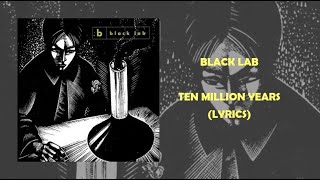 Black Lab - Ten Million Years (Lyrics)