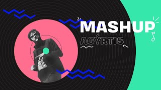 "Mashup" par Agýrtis