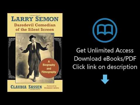 Larry Semon, Daredevil Comedian of the Silent Screen: A Biography and Filmography