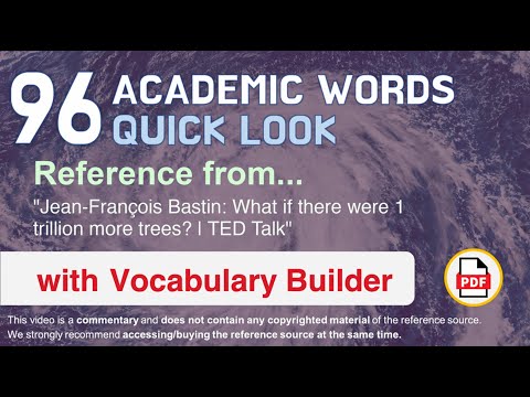 96 Academic Words Quick Look Ref from "What if there were 1 trillion more trees? | TED Talk"