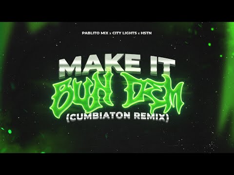 MAKE IT BUN DEM (PABLITO MIX, CITY LIGHTS & HSTN CUMBIATON REMIX) - SKRILLEX & DAMIAN MARLEY