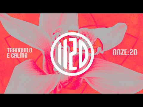 Tranquilo E Calmo - Onze:20