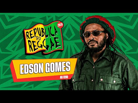 EDSON GOMES NA REPÚBLICA DO REGGAE 2025