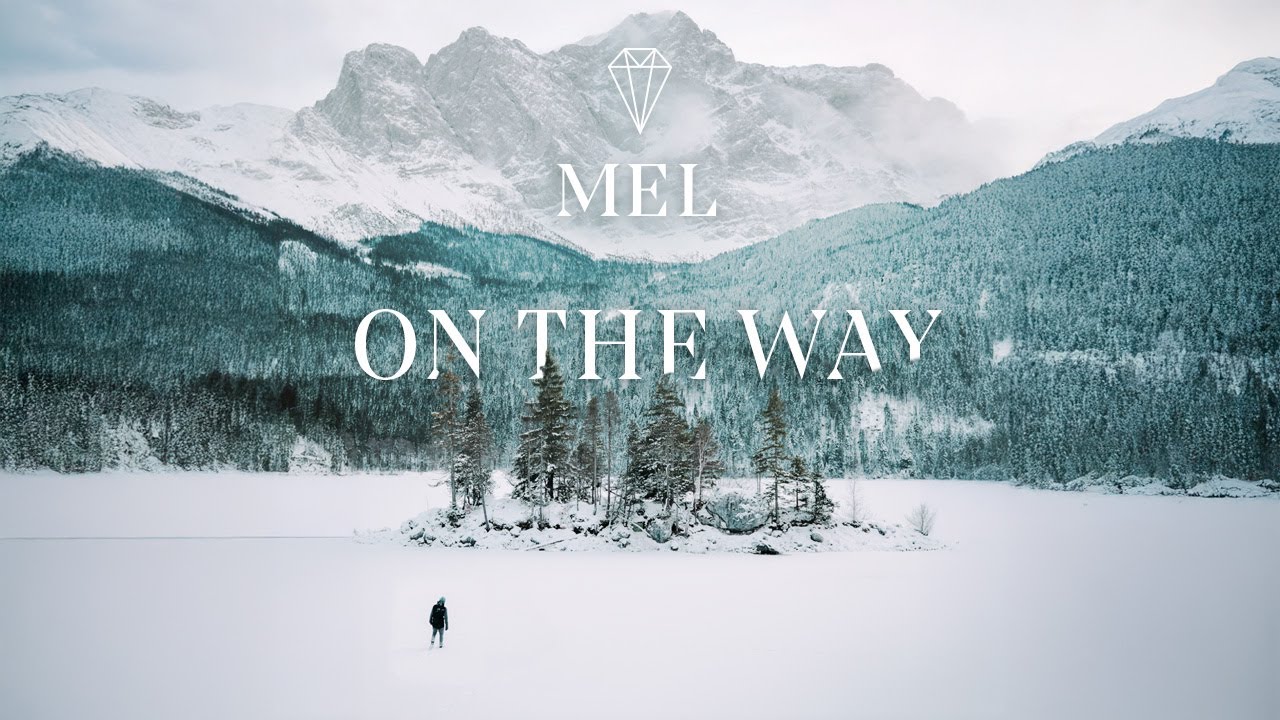 MEL - On The Way (Official Video)